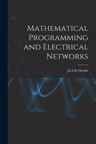 Cover image for Mathematical Programming and Electrical Networks