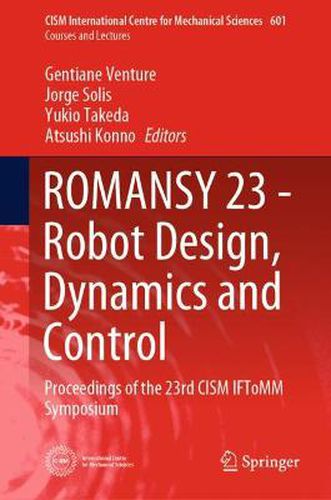 Cover image for ROMANSY 23 - Robot Design, Dynamics and Control: Proceedings of the 23rd CISM IFToMM Symposium