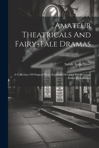 Amateur Theatricals And Fairy-tale Dramas