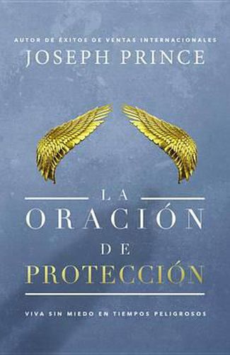 Cover image for La Oracion de Proteccion: Vivir Sin Miedo En Tiempos Peligrosos