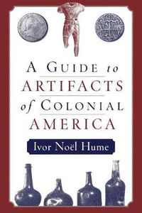 Cover image for A Guide to the Artifacts of Colonial America