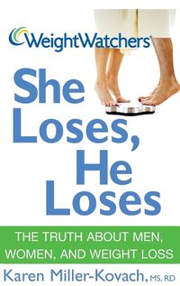 Cover image for Weight Watchers She Loses, He Loses: The Truth About Men, Women, and Weight Loss