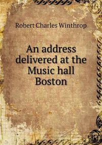 Cover image for An address delivered at the Music hall Boston