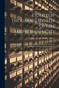 Cover image for Eighteen Thousand Words Often Mispronounced