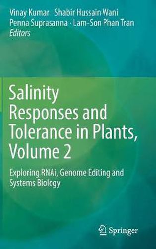 Cover image for Salinity Responses and Tolerance in Plants, Volume 2: Exploring RNAi, Genome Editing and Systems Biology
