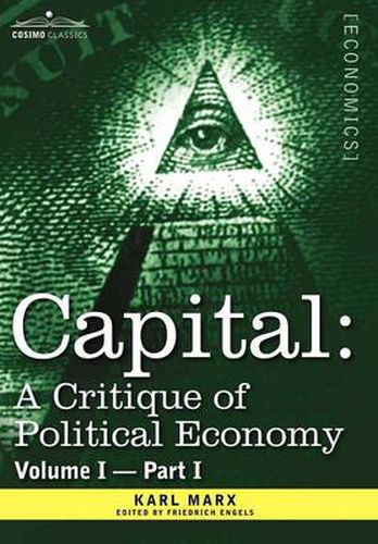 Capital: A Critique of Political Economy - Vol. I-Part I: The Process of Capitalist Production