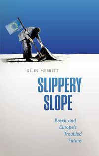 Cover image for Slippery Slope: Brexit and Europe's Troubled Future