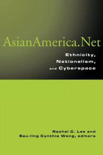 Cover image for Asian America.Net: Ethnicity, Nationalism, and Cyberspace