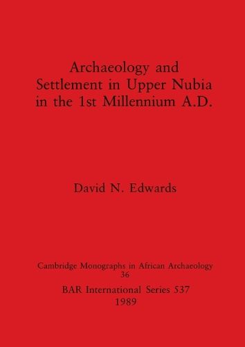 Cover image for Archaeology and Settlement in Upper Nubia in the 1st Millennium A.D.