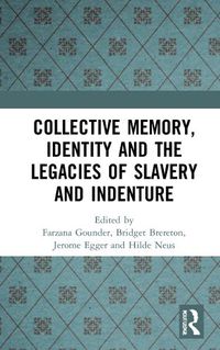 Cover image for Collective Memory, Identity and the Legacies of Slavery and Indenture