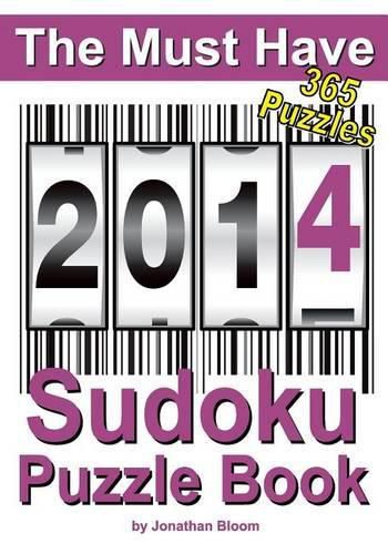 Cover image for The Must Have 2014 Sudoku Puzzle Book: 365 Sudoku Puzzles. A puzzle a day to challenge you every day of the year. 5 difficulty levels.