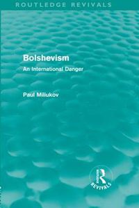 Cover image for Bolshevism (Routledge Revivals): An International Danger
