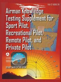 Cover image for Airman Knowledge Testing Supplement for Sport Pilot, Recreational Pilot, Remote (Drone) Pilot, and Private Pilot FAA-CT-8080-2H