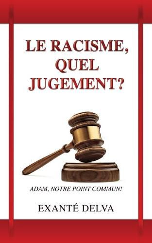 Cover image for Le racisme, quel jugement?: Adam, notre point commun!