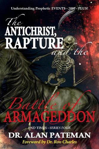 Cover image for The Antichrist, Rapture and the Battle of Armageddon, Understanding Prophetic EVENTS-2000-PLUS!