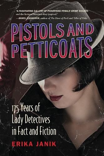 Cover image for Pistols and Petticoats: 175 Years of Lady Detectives in Fact and Fiction