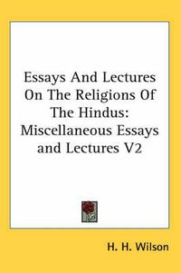 Cover image for Essays And Lectures On The Religions Of The Hindus: Miscellaneous Essays and Lectures V2