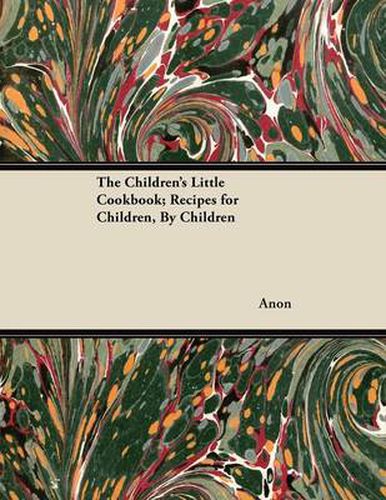 Cover image for The Children's Little Cookbook; Recipes for Children, by Children