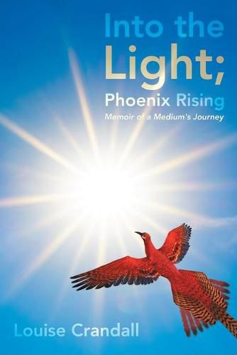 Cover image for Into the Light; Phoenix Rising: Memoir of a Medium's Journey