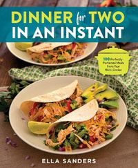 Cover image for Dinner for Two in an Instant: 100 Perfectly-Portioned Meals from Your Multi-Cooker