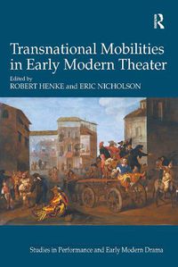 Cover image for Transnational Mobilities in Early Modern Theater