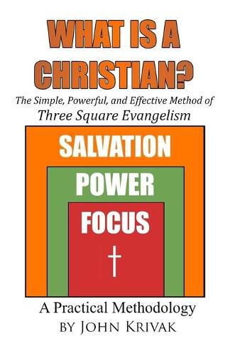 Cover image for What is a Christian?: The Simple, Powerful, and Effective Method of Three Square Evangelism