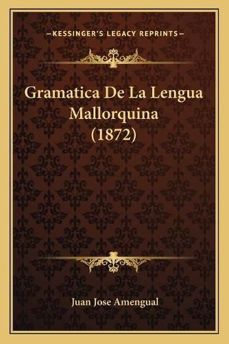 Cover image for Gramatica de La Lengua Mallorquina (1872)