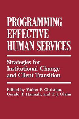 Cover image for Programming Effective Human Services: Strategies for Institutional Change and Client Transition