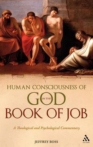 Cover image for Human Consciousness of God in the Book of Job: A Theological and Psychological Commentary