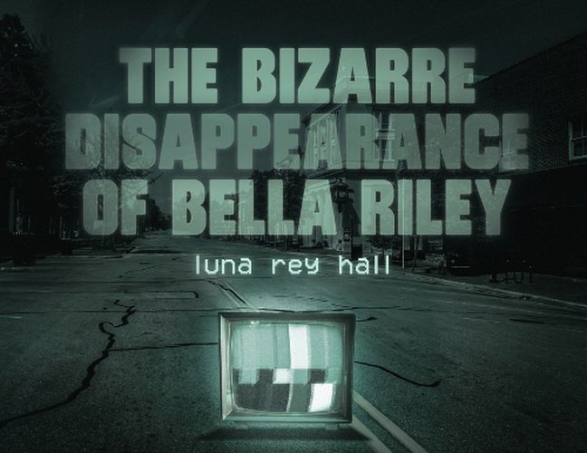 Cover image for The bizarre disappearance of bella riley