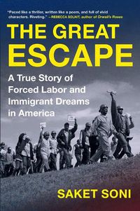 Cover image for The Great Escape: A True Story of Forced Labor and Immigrant Dreams in America