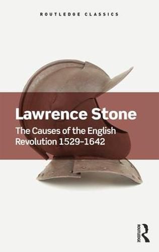Lawrence Stone: The Causes of the English Revolution 1529-1642