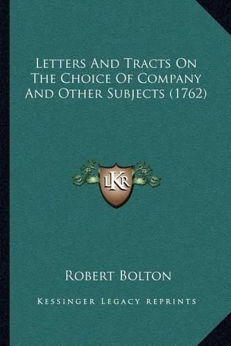 Letters and Tracts on the Choice of Company and Other Subjects (1762)