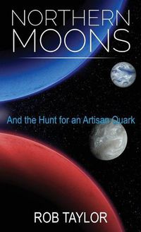 Cover image for Northern Moons: And the Hunt for an Artisan Quark