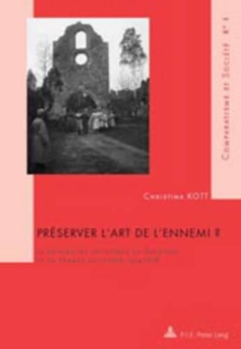 Cover image for Preserver l'Art de l'Ennemi ?: Le Patrimoine Artistique En Belgique Et En France Occupees, 1914-1918