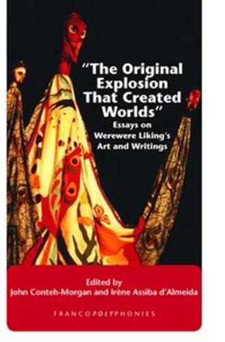 Cover image for The Original Explosion That Created Worlds: Essays on Werewere Liking's Art and Writings