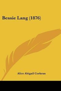 Cover image for Bessie Lang (1876)