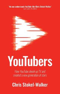 Cover image for YouTubers: How YouTube Shook Up TV and Created a New Generation of Stars