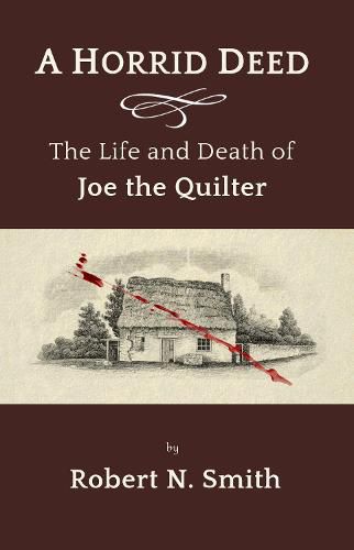 Cover image for A Horrid Deed: The Life and Death of Joe the Quilter