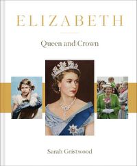 Cover image for Elizabeth: Queen and Crown