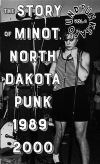 Cover image for Punks Around: The Minot, North Dakota Punk Scene 1989-2000