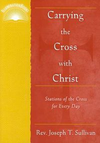 Cover image for The Stations of the Cross: Carrying the Cross with Christ