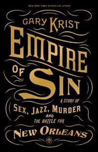 Cover image for Empire of Sin: A Story of Sex, Jazz, Murder and the Battle for New Orleans