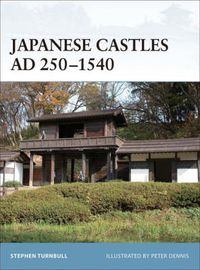 Cover image for Japanese Castles AD 250-1540