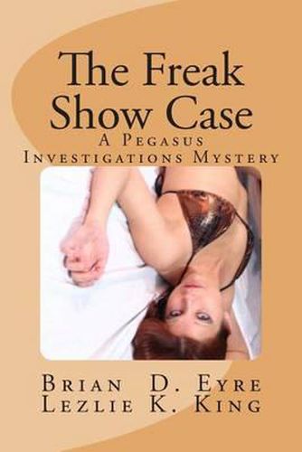 Cover image for The Freak Show Case: A Pegasus Investigations Mystery