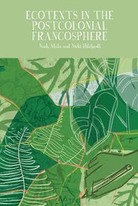 Cover image for Ecotexts in the Postcolonial Francosphere