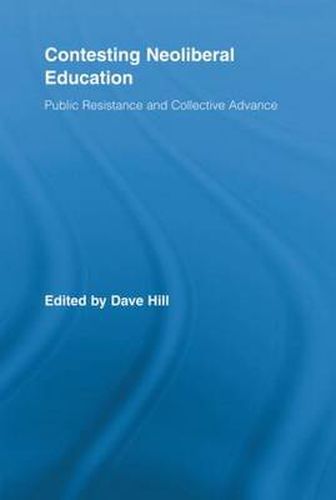 Cover image for Contesting Neoliberal Education: Public Resistance and Collective Advance
