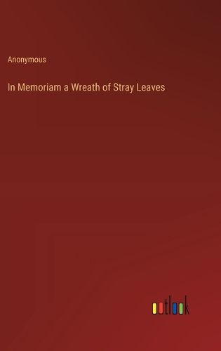 Cover image for In Memoriam a Wreath of Stray Leaves