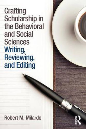 Cover image for Crafting Scholarship in the Behavioral and Social Sciences: Writing, Reviewing, and Editing