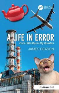 Cover image for A Life in Error: From Little Slips to Big Disasters
